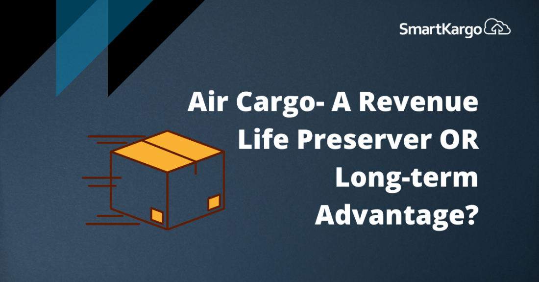 Air Cargo a Revenue Life Preserver or Long-term Advantage?